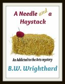 A Needle and a Haystack (An Addicted to the Arts Mystery) (eBook, PDF)