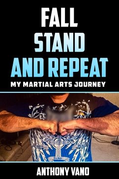 Fall, Stand, and Repeat: My Martial Arts Journey (eBook, ePUB) - Vano, Anthony