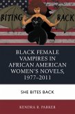 Black Female Vampires in African American Women's Novels, 1977-2011 (eBook, ePUB) Black Female Vampires in African American Women's Novels, 1977-2011 (eBook, ePUB)