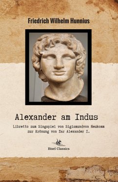 Alexander am Indus (eBook, ePUB) - Hunnius, Friedrich Wilhelm; Neukomm, Sigismund von