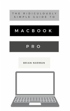 The Ridiculously Simple Guide to MacBook Pro With Touch Bar (eBook, ePUB) - Norman, Brian