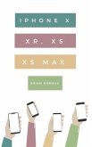 The Ridiculously Simple Guide to iPhone X, XR, XS, and XS Max (eBook, ePUB)