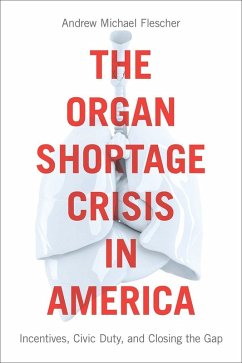 The Organ Shortage Crisis in America (eBook, ePUB) - Flescher, Andrew Michael