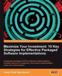 Maximize Your Investment: 10 Key Strategies for Effective Packaged Software Implementations (eBook, PDF) - Beaubouef, Grady Brett