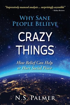 Why Sane People Believe Crazy Things (eBook, ePUB) - Palmer, N. S.