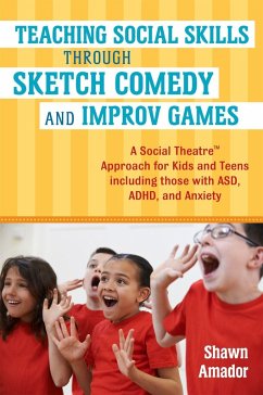 Teaching Social Skills Through Sketch Comedy and Improv Games (eBook, ePUB) - Amador, Shawn