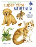 Draw and Paint Super Cute Animals (eBook, ePUB)