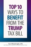 Top Ten Ways to Benefit from the Trump Tax Bill (eBook, ePUB)