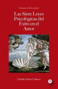 Las siete leyes psicológicas del éxito en el amor (eBook, ePUB) - Gálvez Cabrera, Claudio