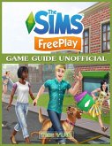 The Sims Freeplay Game Guide Unofficial (eBook, ePUB)