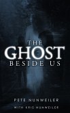The Ghost Beside Us (eBook, ePUB) The Ghost Beside Us (eBook, ePUB)