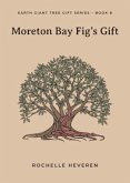 Moreton Bay Fig's Gift (eBook, ePUB)