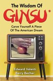 The Wisdom Of Ginsu: Carve Yourself A Piece Of The American Dream (eBook, ePUB)