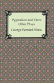 Pygmalion and Three Other Plays (eBook, ePUB)