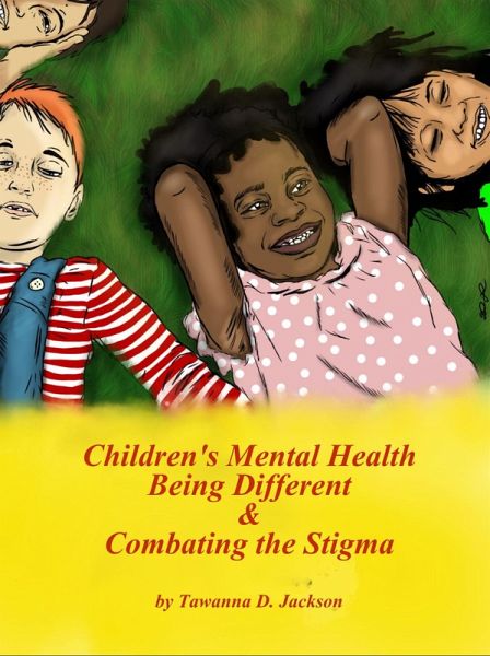 Children's Mental Health Being Different & Combating the Stigma (eBook, ePUB)