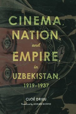 Cinema, Nation, and Empire in Uzbekistan, 1919-1937 (eBook, ePUB) - Drieu, Cloe