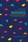 The Parents' Practical Guide to Resilience for Preteens and Teenagers on the Autism Spectrum (eBook, ePUB)