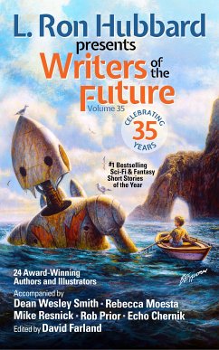 L. Ron Hubbard Presents Writers of the Future Volume 35 (eBook, ePUB) - Hubbard, L. Ron; Cleden, David; Dennett, Preston; Dykstal, Andrew; Haas, John; Kirrin, Kyle; Scotti Kole, Mica; Lovewell, Rustin; Moon, Wulf; Stephens, Elise; Moesta, Rebecca; Prior, Rob; Wolden, Kai; Resnick, Mike; Wesley Smith, Dean; Baker, Christopher; Callahan, Carrie