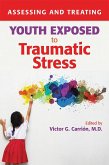 Assessing and Treating Youth Exposed to Traumatic Stress (eBook, ePUB)