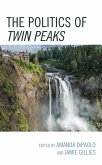 The Politics of Twin Peaks (eBook, ePUB)
