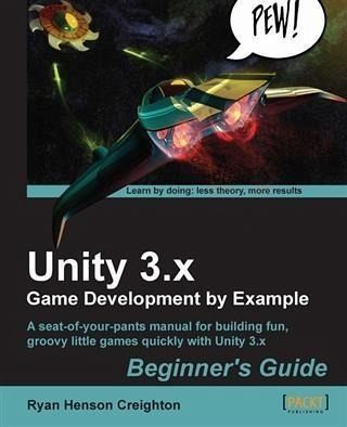 Unity 3.x Game Development by Example Beginner's Guide (eBook, PDF) Unity 3.x Game Development by Example Beginner's Guide (eBook, PDF)