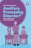 Can I tell you about Auditory Processing Disorder? (eBook, ePUB)