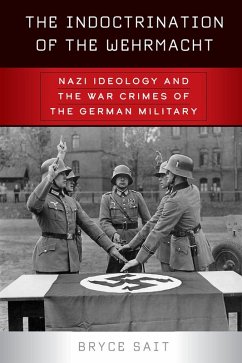 The Indoctrination of the Wehrmacht (eBook, ePUB) - Sait, Bryce