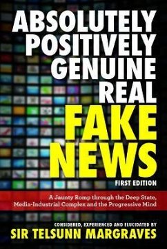 Absolutely, Positively, Genuine, Real Fake News (eBook, ePUB) - Margraves, Sir Telsunn