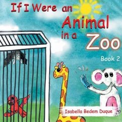 If I Were an Animal in a Zoo (eBook, ePUB) - Bedem Duque, Isabella L