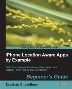 iPhone Location Aware Apps by Example Beginner's Guide (eBook, PDF) - Chawdhary, Zeeshan