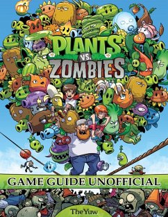 Plants Vs Zombies Game Guide Unofficial (eBook, ePUB) - Yuw, The