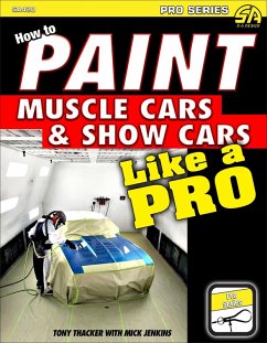 How to Paint Muscle Cars & Show Cars Like a Pro (eBook, ePUB) - Thacker, Tony; Jenkins, Mick