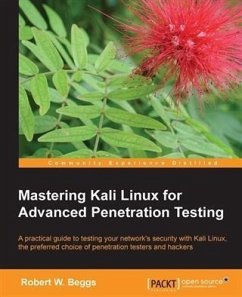 Mastering Kali Linux for Advanced Penetration Testing (eBook, PDF) - Beggs, Robert W.