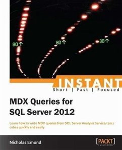Instant MDX Queries for SQL Server 2012 (eBook, PDF) - Emond, Nicholas