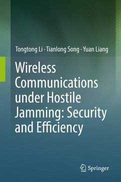 Wireless Communications under Hostile Jamming: Security and Efficiency (eBook, PDF) - Li, Tongtong; Song, Tianlong; Liang, Yuan