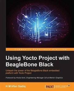 Using Yocto Project with BeagleBone Black (eBook, PDF) - Sadiq, H M Irfan
