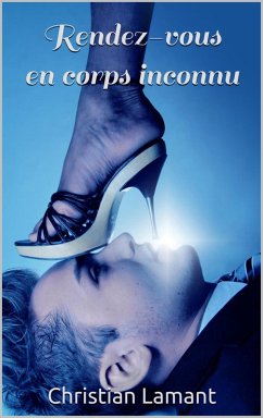 Rendez-vous en corps inconnu (eBook, ePUB) - Lamant, Christian