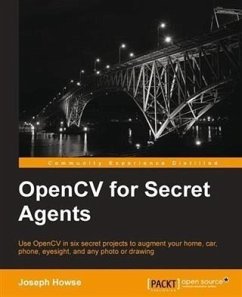 OpenCV for Secret Agents (eBook, PDF) - Howse, Joseph