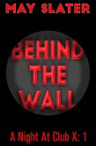 Behind The Wall (A Night At Club X, #1) (eBook, ePUB)