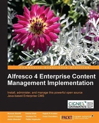 Alfresco 4 Enterprise Content Management Implementation (eBook, PDF) Alfresco 4 Enterprise Content Management Implementation (eBook, PDF)