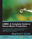 LMMS: A Complete Guide to Dance Music Production Beginner's Guide (eBook, PDF)