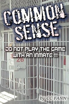 Common Sense Do Not Play The Game With An Inmate (eBook, ePUB) - Fann, Cc