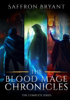 The Blood Mage Chronicles: The Complete Series (eBook, ePUB) Cover The Blood Mage Chronicles: The Complete Series (eBook, ePUB)
