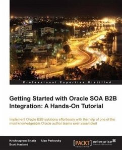 Getting Started with Oracle SOA B2B Integration: A Hands-On Tutorial (eBook, PDF) - Bhatia, Krishnaprem