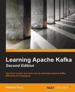 Learning Apache Kafka - Second Edition (eBook, PDF) - Garg, Nishant