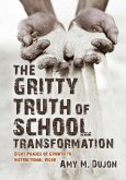 The Gritty Truth of School Transformation: Eight Phases of Growth to Instructional Rigor (eBook, ePUB) The Gritty Truth of School Transformation: Eight Phases of Growth to Instructional Rigor (eBook, ePUB)