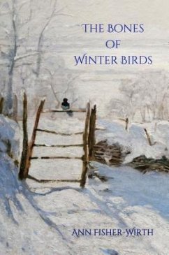 The Bones of Winter Birds (eBook, ePUB) - Fisher-Wirth, Ann