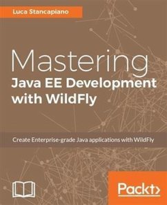 Mastering Java EE Development with WildFly (eBook, PDF) - Stancapiano, Luca