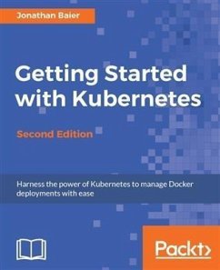 Getting Started with Kubernetes - Second Edition (eBook, PDF) - Baier, Jonathan