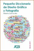 Pequeño Diccionario de Diseño Gráfico y Fotografía (ed. 2019) (eBook, ePUB) Pequeño Diccionario de Diseño Gráfico y Fotografía (ed. 2019) (eBook, ePUB)
